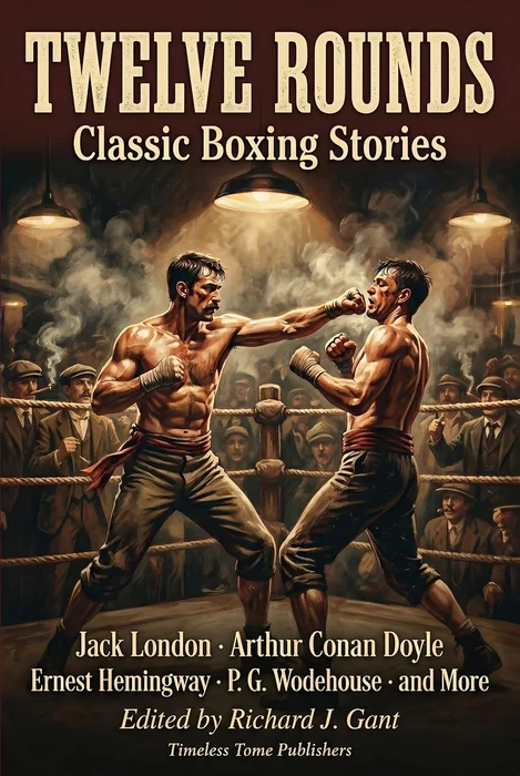 Twelve Rounds (An Anthology): Classic Boxing Stories